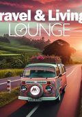 VA - Travel & Living Lounge, Vol. 1: Traveling Chillout Moods (2024) FLAC