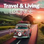 img VA - Travel & Living Lounge, Vol. 1: Traveling Chillout Moods (2024) FLAC