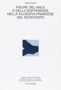 Fabio Rossi – Figure del male e della sofferenza nella filosofia francese del Novecento (2010) PDF