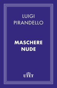 Luigi Pirandello – Maschere Nude (2016)