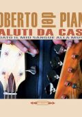 Roberto Del Piano - Saluti da casa / Ho dato il mio sangue alla musica (2024) MP3 & FLAC