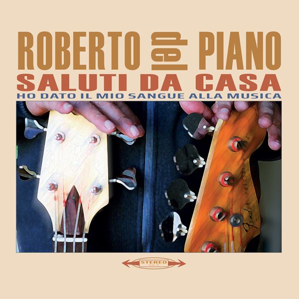Roberto Del Piano – Saluti da casa / Ho dato il mio sangue alla musica (2024) MP3 & FLAC