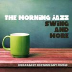 img The Morning Jazz Swing & More (Breakfast Restaurant Music) (2024) .mp3 - 320 kbps