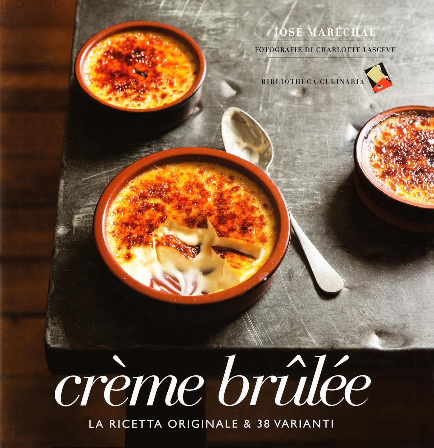 José Maréchal – Crème brulée. La ricetta originale & 38 varianti  (2014) PDF