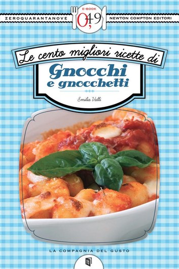 Emilia Valli – Le cento migliori ricette di gnocchi e gnocchetti (2013)