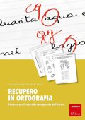 LUCIANA FERRABOSCHI, NADIA MEINI - Recupero in ortografia. Percorso per il controllo consapevole dell'errore (2014) PDF