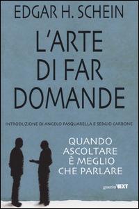 Edgar H. Schein – L’arte di far domande. Quando ascoltare è meglio che parlare (2014) PDF