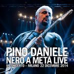 img Pino Daniele - Nero a metà live - Il Concerto - Milano, 22 dicembre 2014 [2CD] (2015) [Flac 16