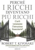 Robert T. Kiyosaki - Perché i ricchi diventano più ricchi (2020)
