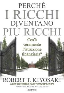 Robert T. Kiyosaki – Perché i ricchi diventano più ricchi (2020)