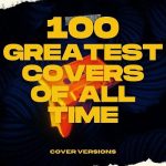 img 100 Greatest Covers of All Time - Cover Versions (2024) .mp3 - 320 kbps