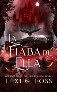 Lexi C. Foss – La Regina dei Fae di Mezzanotte Vol. 0. La fiaba di Ella (2024)