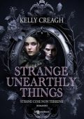 Kelly Creagh - Strange Unearthly Things. Strane cose non terrene (2024)