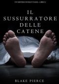Blake Pierce - Riley Paige Vol.2. Il Sussurratore delle catene (2016)