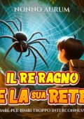 Marco Kan - Il Re Ragno e la sua rete. Fiabe per bimbi troppo interconessi (2024)