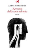 Andrea Pietro Ravani - Racconti dalla casa nel buio (2024)