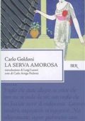 Carlo Goldoni - La serva amorosa (2013)