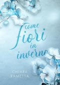 Chiara Rametta - Come fiori in inverno (2024)