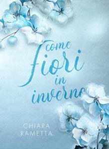 Chiara Rametta – Come fiori in inverno (2024)