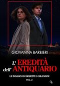 Giovanna Barbieri - Le indagini di Boretti e Orlandini Vol. 2. L'eredità dell'antiquario (2024)