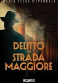 Maria Luisa Minarelli - I misteri di Bologna Vol. 1. Delitto in Strada Maggiore (2024)