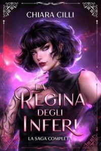 Chiara Cilli – La Regina degli Inferi. La saga completa Volumi 1-5 (2024)