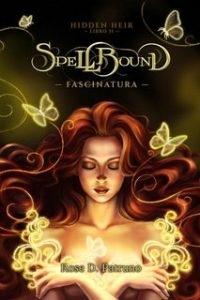 Rose D. Patruno – Hidden Heir Vol. 2. Spellbound. Fascinatura (2024)