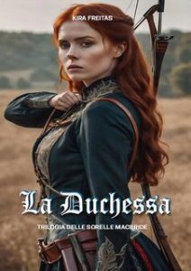 Kira Freitas – Trilogia delle Sorelle MacBride Vol. 2. La Duchessa (2024)