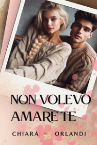 Chiara Orlandi – Non Volevo Amare Te (2024)