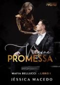 Jéssica Macedo - Mafia Bellucci Vol. 1. Vergine promessa (2024)