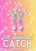 Sophia Cole - The Sweetest Catch: best friend's brother instant love (2024)