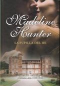 Madeline Hunter - Serie Medievale Vol. 4. La pupilla del re (2017)