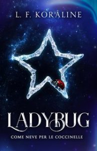 L.F. Koraline – Ladybug come neve per le coccinelle (2024)
