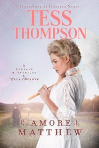 Tess Thompson – Il sensale misterioso di Ella Pointe Vol. 7. Per amore di Matthew (2024)