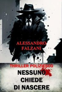 Alessandro Falzani – Nessuno chiede di nascere (2024)