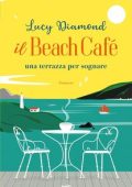 Lucy Diamond - Il Beach Café: Una terrazza per sognare (2024)