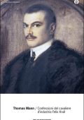 Thomas Mann - Confessioni del cavaliere d'industria Felix Krull (2015)