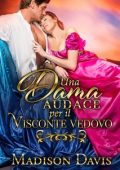 Madison Davis - Una dama audace per il visconte vedovo (2024)