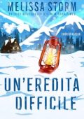 Melissa Storm - Cuori d’Alaska Vol. 2. Un’eredità difficile (2024)
