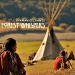 img Shamanic Chants - Forest Whispers Shamanic Journey (2024)