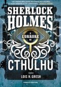 Lois H. Gresh - Sherlock Holmes vs Cthulhu Vol. 2. Sherlock Holmes e l'orrore di Cthulhu (2021)