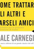 Dale Carnegie - Come trattare gli altri e farseli amici - Aggiornato per la prossima generazione di leader (2024) (mp3 - 128 kbps)