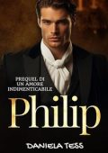 Daniela Tess - Philip. Prequel di "Un Amore Indimenticabile" (2024)