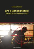 Lorenzo Renieri - LPT 8 non risponde (Operazione Midwey Oder) (2024)