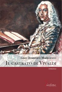 Gian Domenico Mazzocato – Il castrato di Vivaldi (2024)
