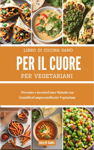 Daisy M. Gaddis – Libro di cucina sano per il cuore per vegetariani (2024)
