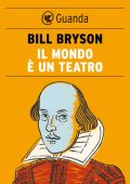 Bill Bryson - Il mondo è un teatro (2014)