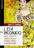 Eric R. Kandel - L'età dell'inconscio (2012)