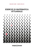 Mauro Cerè, Dario Spelta - Esercizi di Matematica Attuariale (2020)