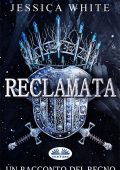 Jessica White - Reclamata. Un racconto del Regno (2024)